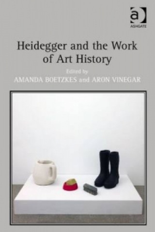 Kniha Heidegger and the Work of Art History Aron Vinegar
