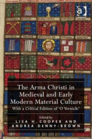 Kniha Arma Christi in Medieval and Early Modern Material Culture Lisa H. Cooper