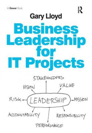 Könyv Business Leadership for IT Projects Gary Lloyd