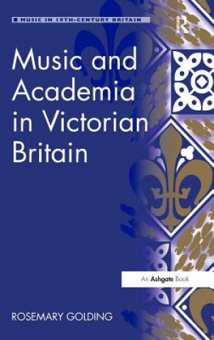 Książka Music and Academia in Victorian Britain Rosemary Golding