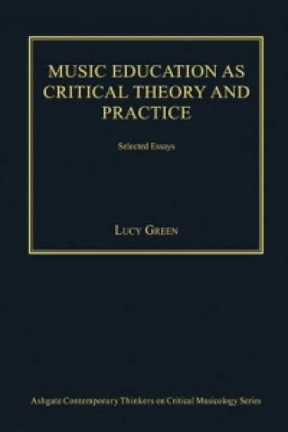 Carte Music Education as Critical Theory and Practice Lucy Green