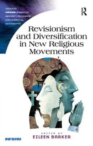 Kniha Revisionism and Diversification in New Religious Movements Professor Eileen Barker