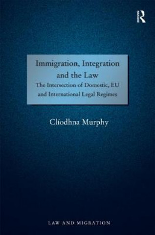 Könyv Immigration, Integration and the Law Cliodhna Murphy
