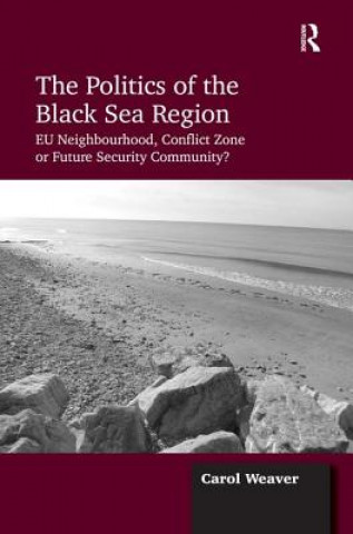Kniha Politics of the Black Sea Region Carol Weaver