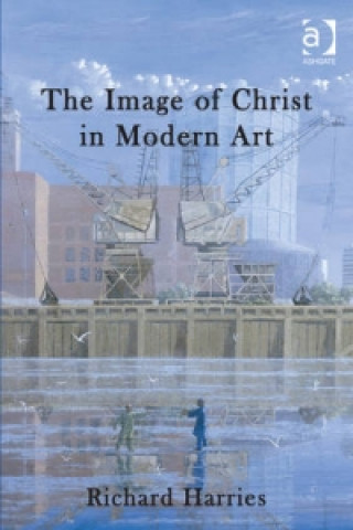 Kniha Image of Christ in Modern Art Richard Harries