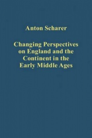 Livre Changing Perspectives on England and the Continent in the Early Middle Ages Anton Scharer