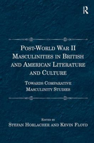 Kniha Post-World War II Masculinities in British and American Literature and Culture Stefan Horlacher