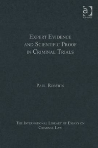 Knjiga Expert Evidence and Scientific Proof in Criminal Trials Paul Roberts