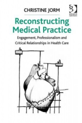 Könyv Reconstructing Medical Practice Christine Jorm