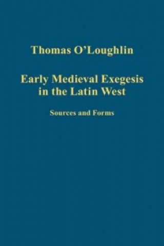Carte Early Medieval Exegesis in the Latin West Thomas O'Loughlin
