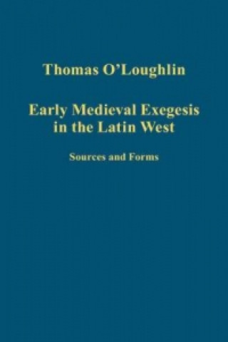 Book Early Medieval Exegesis in the Latin West Thomas O'Loughlin