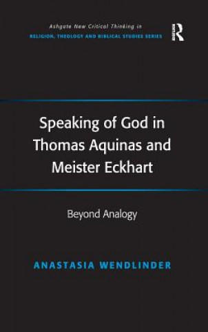 Kniha Speaking of God in Thomas Aquinas and Meister Eckhart Anastasia Christine Wendlinder