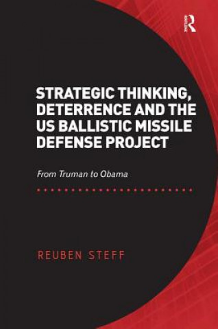 Kniha Strategic Thinking, Deterrence and the US Ballistic Missile Defense Project Reuben Steff