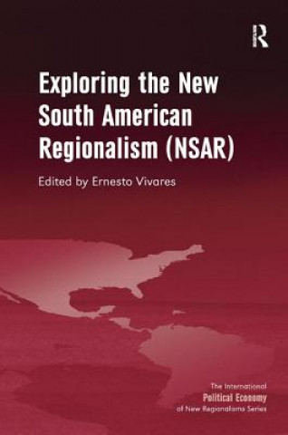 Buch Exploring the New South American Regionalism (NSAR) Ernesto Vivares