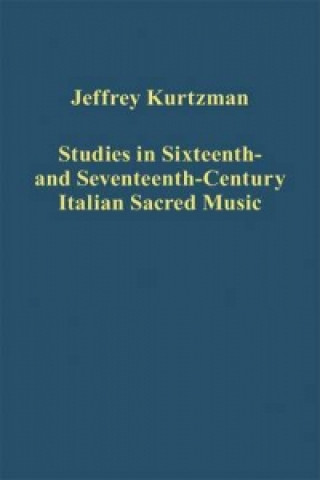 Carte Studies in Sixteenth- and Seventeenth-Century Italian Sacred Music Jeffrey Kurtzman
