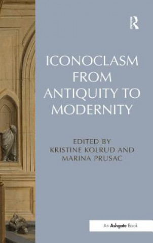 Kniha Iconoclasm from Antiquity to Modernity Kristine Kolrud