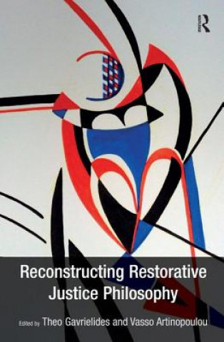 Kniha Reconstructing Restorative Justice Philosophy Theo Gavrielides