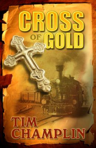 Kniha Cross of Gold Tim Champlin