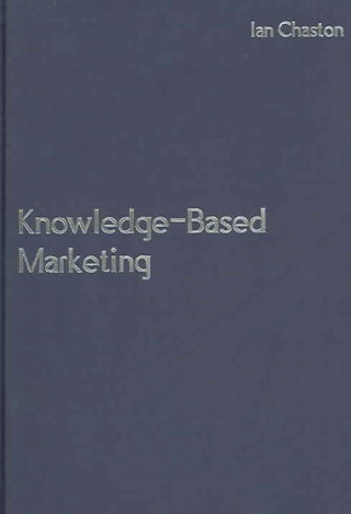 Knjiga Knowledge-Based Marketing Ian Chaston