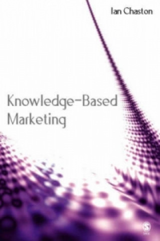 Knjiga Knowledge-Based Marketing Ian Chaston