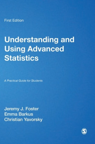 Könyv Understanding and Using Advanced Statistics Jeremy J. Foster