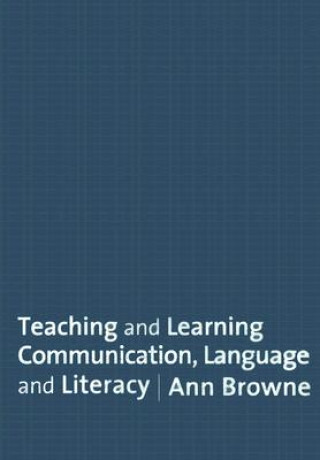 Книга Teaching and Learning Communication, Language and Literacy Ann Browne