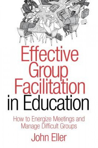 Kniha Effective Group Facilitation in Education John F. Eller