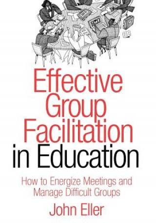 Könyv Effective Group Facilitation in Education John F. Eller