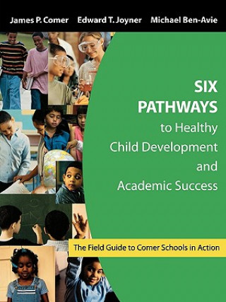 Kniha Six Pathways to Healthy Child Development and Academic Success James P. Comer