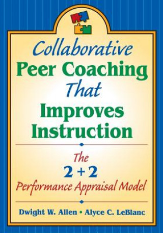 Knjiga Collaborative Peer Coaching That Improves Instruction Dwight W. Allen