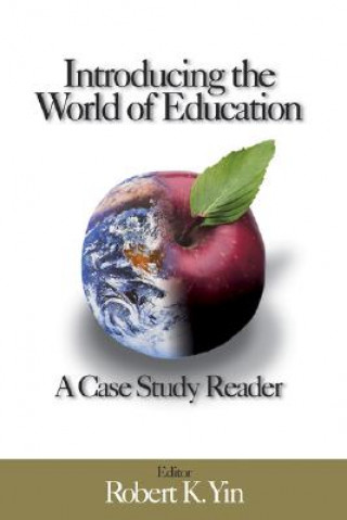 Könyv Introducing the World of Education: A Case Study Reader Robert K. Yin
