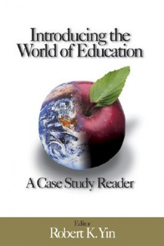 Książka Introducing the World of Education: A Case Study Reader Robert K. Yin