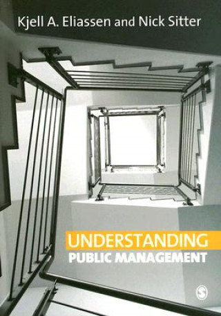 Kniha Understanding Public Management Kjell A. Eliassen