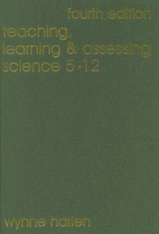Book Teaching, Learning and Assessing Science 5 - 12 Wynne Harlen