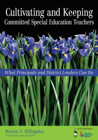 Könyv Cultivating and Keeping Committed Special Education Teachers Bonnie S. Billingsley