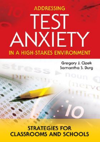 Książka Addressing Test Anxiety in a High-Stakes Environment Gregory J. Cizek