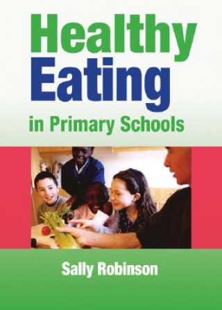 Книга Healthy Eating in Primary Schools Sally Robinson