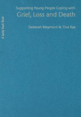 Книга Supporting Young People Coping with Grief, Loss and Death Deborah Weymount