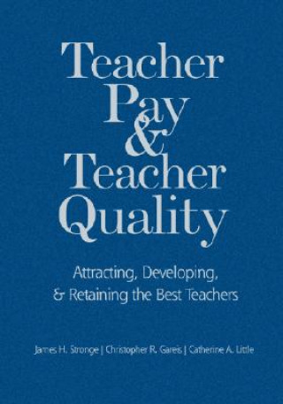Könyv Teacher Pay and Teacher Quality James H. Stronge