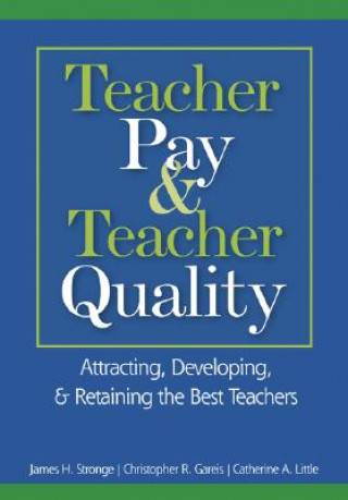 Könyv Teacher Pay and Teacher Quality James H. Stronge