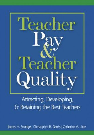 Kniha Teacher Pay and Teacher Quality James H. Stronge