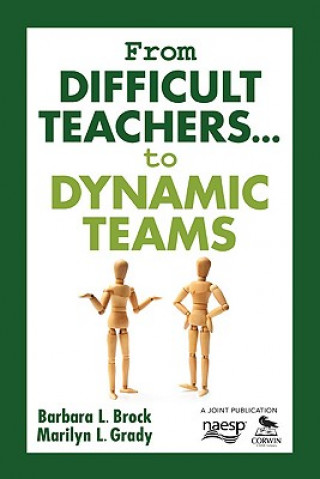 Kniha From Difficult Teachers . . . to Dynamic Teams Barbara L. Brock