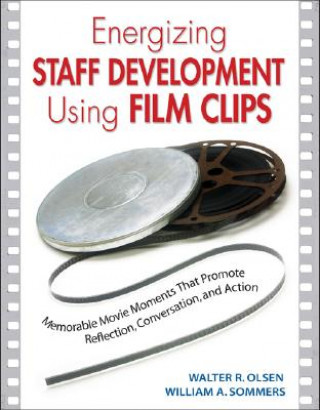 Kniha Energizing Staff Development Using Film Clips Walter R. Olsen