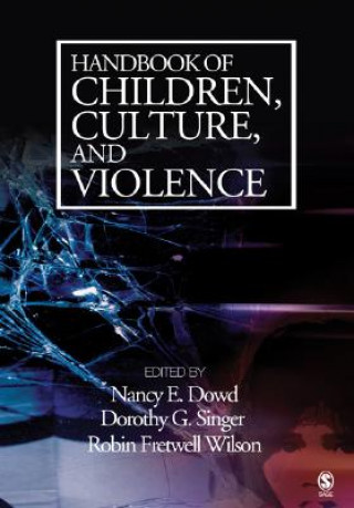 Książka Handbook of Children, Culture, and Violence Nancy E. Dowd