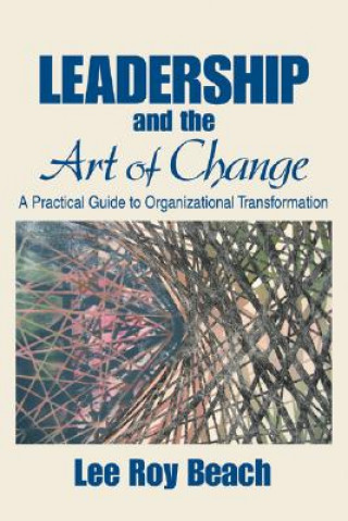 Βιβλίο Leadership and the Art of Change Lee Roy Beach