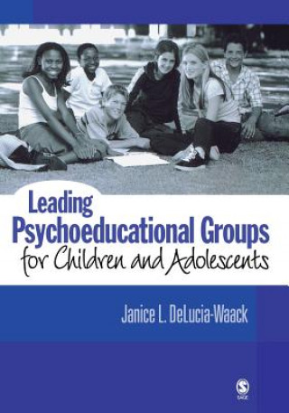 Könyv Leading Psychoeducational Groups for Children and Adolescents Janice L. DeLucia-Waack