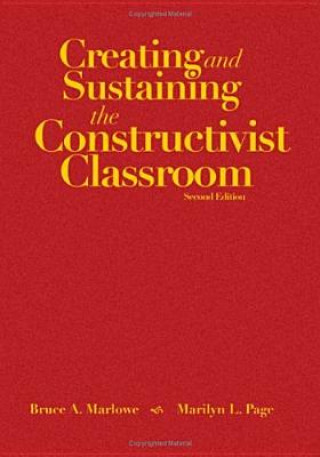 Książka Creating and Sustaining the Constructivist Classroom Bruce Marlowe