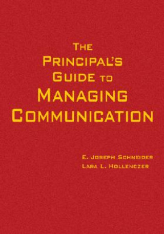 Könyv Principal's Guide to Managing Communication E. Joseph Schneider