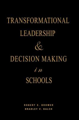 Carte Transformational Leadership & Decision Making in Schools Robert E. Brower