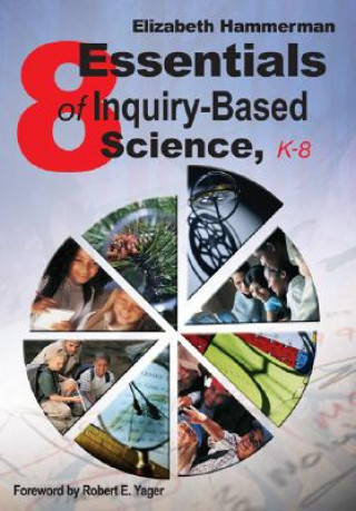 Könyv Eight Essentials of Inquiry-Based Science, K-8 Elizabeth Hammerman